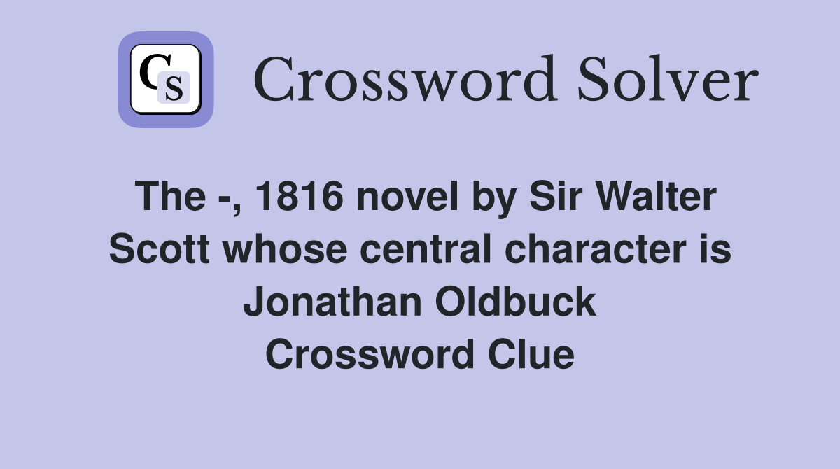 The , 1816 novel by Sir Walter Scott whose central character is